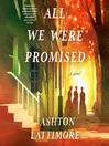Cover image for All We Were Promised